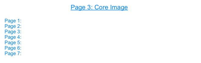 Page 3: Core Image

Page 1: Open GL
Page 2: 3D
Page 3: Core Image
Page 4: Gaming- UT 2004
Page 5: Gaming- Doom 3
Page 6: Gaming- Halo
Page 7: Prey